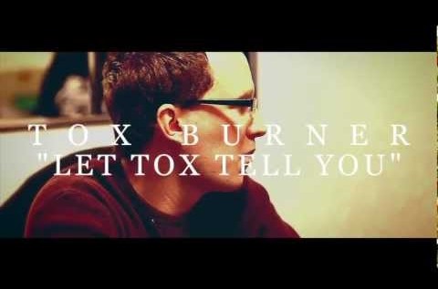 Tox Burner (@ToxBurner) – Let Tox Tell You Feat #PodcastWednesdays (@PodcastWeds) [Music Video]