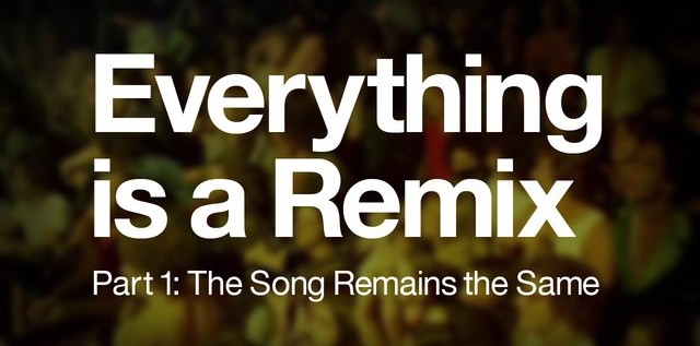 Everything Is A Remix Parts 1 -3 (Video)