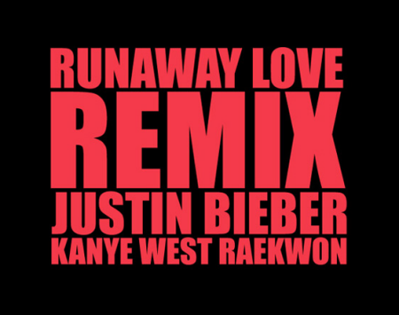 WTF?!?!: Justin Bieber feat. Kanye West & Raekwon – Runaway Love (Remix)