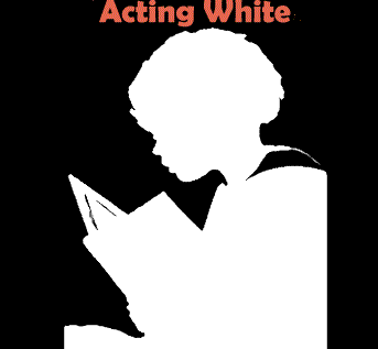 “Acting White”