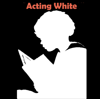 “Acting White”