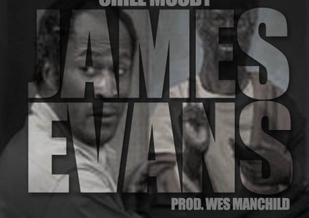Chill Moody (@ChillMoody) – James Evans (Prod. By @WesManchild)