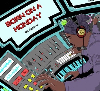 The Sophant (@TheSophant) – Born On A Monday [EP] (Mixed By DJ Foxx Boogie)