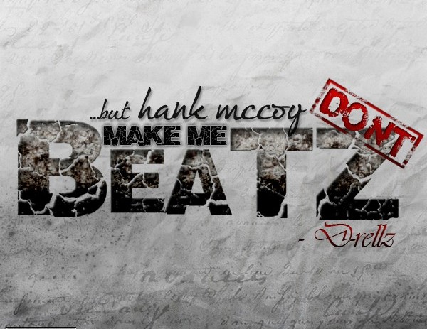 DRellz (@DRellzWho) – …But Hank McCoy Don’t Make Me Beatz [Mixtape]