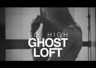 Ghost Loft (@GhostLoft) – So High [Music Video]