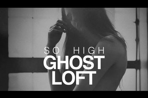 Ghost Loft (@GhostLoft) – So High [Music Video]