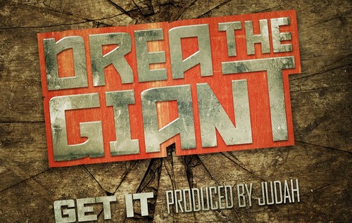 Drea The Giant (@DreaTheGiant) – Get It (Produced By Judah)