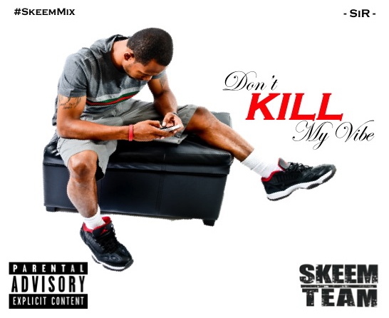 Sir The Investment (@Sir215) – Dont Kill My Vibe #SkeemMix