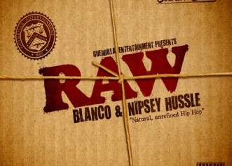 Blanco (@iamblanco) x Nipsey Hussle (@NipseyHussle) – Raw [Album] (Prod. Cookin’ Soul)