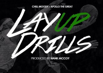 Chill Moody (@ChillMoody) x Apollo The Great (@Apollo_TheGreat) – LayUp Drills (Prod by @HankMcCoyBeats)