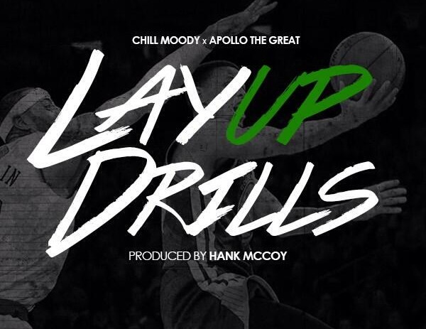 Chill Moody (@ChillMoody) x Apollo The Great (@Apollo_TheGreat) – LayUp Drills (Prod by @HankMcCoyBeats)