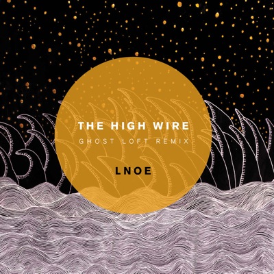 Ghost Loft (@GhostLoft) – LNOE Remix Feat The High Wire (@thehighwire)