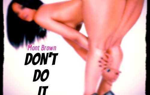 Mont Brown (@MontBrown), Al 1Thing (@Al_1Thing) & Pace-O Beats (@paceobeats) – Don’t Do It [Music Video]