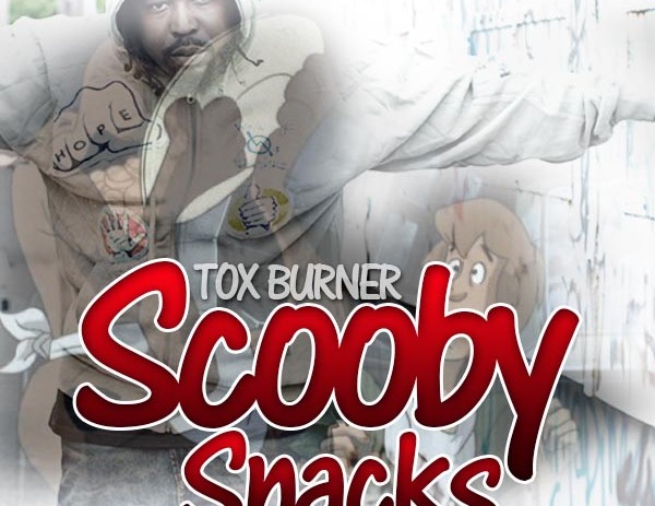 Tox B.U.R.N.E.R. (@ToxBurner) – Scooby Snacks [Mixtape]