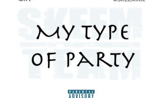SiR The Investment (@SiR215) – My Type Of Party #SkeemMix