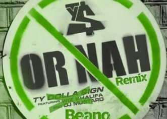 Beano (@JustBeano) – Or Nah? Remix Feat @TYDollaSign x @WizKhalifa