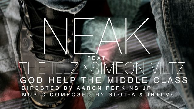 Neak Feat. The ILLZ (@TheILLZ) & Simeon Viltz – God Help The Middle Class Prod. By @IAMSLOTA x @INTLMC