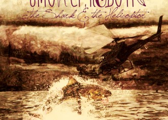 Smokey Robotic – The Shark & The Helicopter (Album)