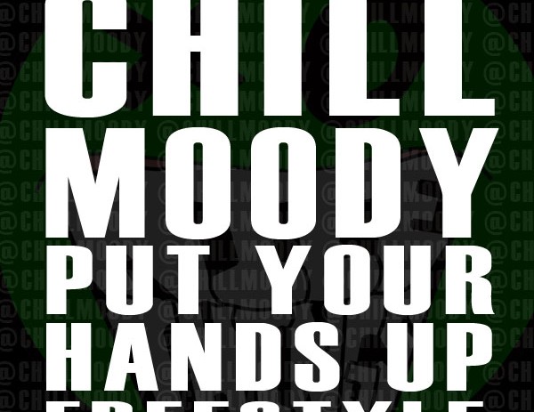 Chill Moody – Put Your Hands Up Freestyle