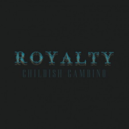Childish Gambino (@DonaldGlover) – Royalty [Mixtape]