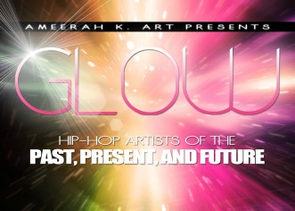 [EVENT] Ameerah K (@AmeerahKArt) Presents: GLOW! Hip-Hop Artists Of The Past,Present & Future