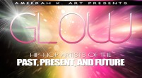 [LIVE] Ameerah K (@AmeerahKArt) Presents: #GLOW LIVE! Hip-Hop Artists Of The Past,Present & Future